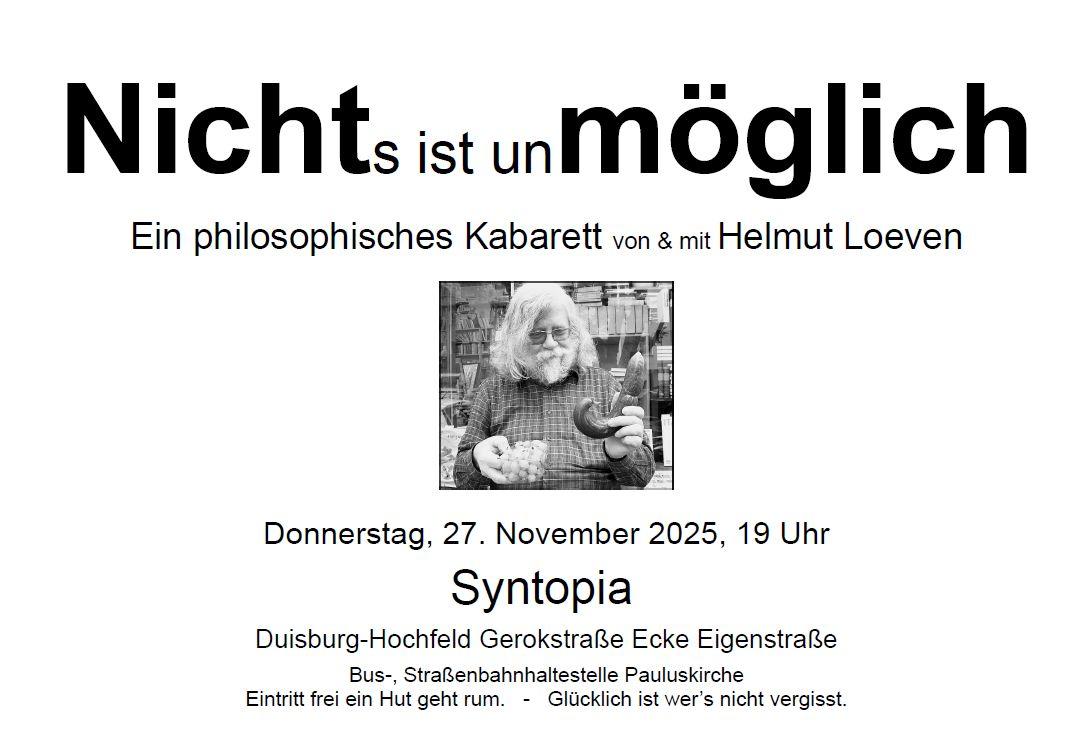Nichts ist unmöglich - Ein philosophisches Kabarett von & mit Helmut Loeven